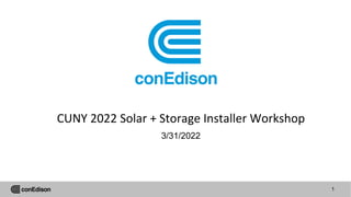 1
3/31/2022
CUNY 2022 Solar + Storage Installer Workshop
 