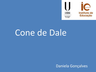 Cone de Dale
Daniela Gonçalves
 