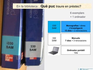 6 exemplars
+ 1 ordinador
330
SAM
i330
SAM
Monografies i obres
d’investigació
15 dies + 3 renovacions
Manuals
7 dies + 3 renovacions
Ordinador portàtil
1dia
En la biblioteca…Què puc traure en préstec?
11
 