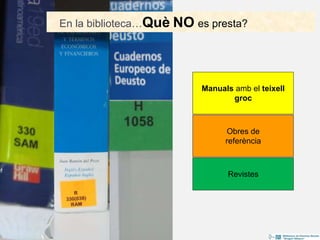 Revistes
Manuals amb el teixell
groc
Obres de
referència
12
En la biblioteca…Què NO es presta?
 
