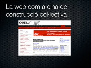 La web com a eina de
construcció col·lectiva
 