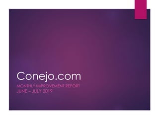 Conejo.com
MONTHLY IMPROVEMENT REPORT
JUNE – JULY 2019
 