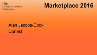 Marketplace 2016
Alan Jacobs-Cook
Conekt
 