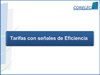 www.conelec.gob.ec
Tarifas con señales de Eficiencia
 