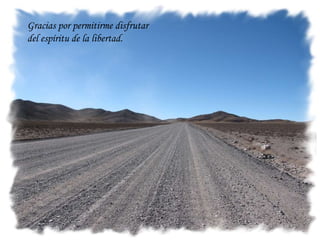 Gracias por permitirme disfrutar  del espíritu de la libertad. 
