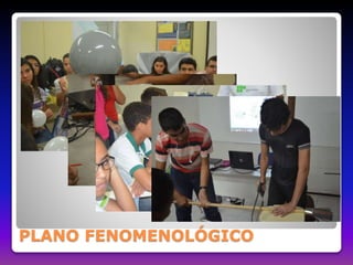 PLANO FENOMENOLÓGICO 
 
