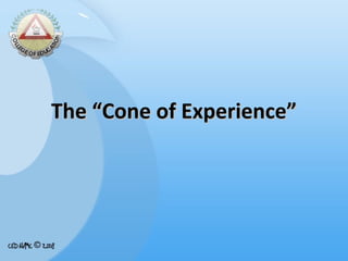 The “Cone of Experience”

 