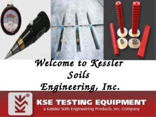 Welcome to Kessler 
Soils
 Engineering, Inc.
 