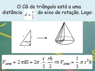 O CG do triângulo está a uma
distância      do eixo de rotação. Logo:
 
