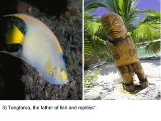 3) Tangfaroa, the father of fish and reptiles".   
