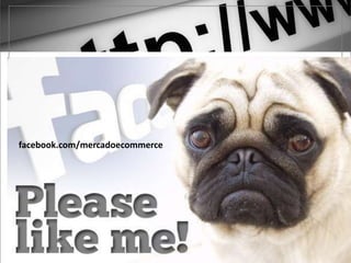 facebook.com/mercadoecommerce
 