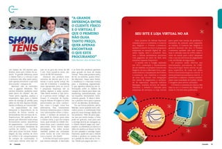 28 Conexão 	 Conexão 29
um espaço de 100 metros qua-
drados, mais que o dobro do an-
terior. “A grande diferença entre
o cliente físico e o virtual é que
o primeiro não olha tanto preço,
quer apenas encontrar o que está
procurando”, compara ele.
Marinari não se intimidou
com a gigante Netshoes. “Por
sermos menores, podemos estar
mais perto do cliente”, diz ele.
“Estar perto significa, explica o
empresário, ligar para o cliente
antes da entrega do pedido para
saber se ele tem alguma dúvida,
dando confiança ao consumidor.”
Os especialistas na área
destacam a importância de se
escolher de forma correta os
fornecedores dos serviços de in-
fraestrutura. Há opções de em-
presas que oferecem todas essas
ferramentas juntas: plataforma
de pagamentos – com parcerias
com as principais bandeiras de
cartões de crédito –, certifica-
ções para atuar na área, hospe-
dagem da loja, análise de risco
de crédito e do comportamento
de compra do consumidor. O
custo para colocar uma loja vir-
tual no ar gira em torno de R$
5 mil. Para mantê-la ativa, são
cerca de R$ 300 mensais.
Destacar seu produto num
universo de ofertas que é a in-
ternet é outra tarefa árdua. No
caso do e-commerce, o marketing
mais apropriado para as micro
e pequenas empresas são as
mídias digitais e redes sociais.
“Não basta montar a loja virtu-
al, é preciso atrair tráfego”, diz
Guasti. O consultor de marke-
ting do Sebrae-SP sugere os links
patrocinados em sites conheci-
dos, como o Google, como boa
alternativa. Eles constumam
fornecer relatórios para o cliente
com informações sobre o consu-
midor, o número de acessos ao
site, perfil do cliente, quais sites
o cliente visita, o que ele compra
mais, qual estado ou cidade con-
some mais, qual o produto mais
procurado, entre outros dados
estratégicos. “As redes sociais
também podem ser utilizadas
como forma de criar vínculos
com a marca”, diz Sinelli.
A vitrine virtual é outro ponto
que merece atenção. A descrição
e as fotos dos produtos ganham
peso grande na hora da venda
virtual. “Para cada produto tenho
de ter, no mínimo, quatro fotos”,
diz Marinari. Daqui para frente,
a tendência é o mercado evoluir
para o marketing segmentado.
O que significa basear-se em in-
formações sobre os hábitos de
compra do cliente para fazer um
marketing individualizado, que
vai requerer, obviamente, inves-
timento pesado. “A ideia é ofere-
cer o produto certo para a pessoa
certa”, diz Mendes, da Netshoes.
Em um futuro próximo, alerta
Mendes, outra questão será colo-
cada à prova: a combinação frete
gratuito mais entrega rápida não
vai perdurar. “Não dá para segu-
rar isso por muito tempo, o frete
pode ser gratuito, mas para isso
a entrega deverá ser alongada ou
o cliente deverá pagar por isso”,
explica. E a Netshoes já colocou a
ideia em prática ao lançar no fim
do ano passado a entrega Super
Expressa, opção em que o cliente
recebe o produto no mesmo dia
se o pedido for feito até as 13 ho-
ras. Desde que pague por isso.
“A grande
diferença entre
o cliente físico
e o virtual é
que o primeiro
não olha
tanto preço,
quer apenas
encontrar
o que está
procurando”
Fabio Marinari, dono da Show Tenis
Seu site e loja virtual no ar
Dois projetos do Sebrae Nacional
voltados para o e-commerce, o Conecte
seu Negócio e Primeiro e-commerce,
ajudam a inserir as micro e pequenas
empresas no mundo digital de ma-
neira rápida, fácil e acessível. Para
isso, o Sebrae estabeleceu parcerias
com gigantes do setor de web, sem
envolver repasse financeiro.
O acordo com a Google, assinado
em 2011, contempla o fornecimento
de um website, no projeto Conecte seu
Negócio. Já com o Mercado Livre, a par-
ceria marcou o lançamento do Primeiro
e-commerce, que viabiliza a criação
de uma loja virtual com integração
dos meios de pagamento e certifica-
do de segurança. Segundo Adriana
Menegaz, analista técnica do Sebrae
Nacional, o website é indicado para
empresas de serviços e a loja virtual
para quem tem escala de produtos e
necessita da internet para expandir
as vendas. O Conecte seu Negócio é
gratuito durante um ano. O Primeiro
e-commerce também não tem custos,
mas é cobrada taxa de 4,99% sobre o
valor da venda para cobrir despesas
com o uso da estrutura de pagamento
e do certificado de segurança.
Os projetos estão abertos aos
interessados portadores de CNPJ.
Para participar basta entrar na pá-
gina específica de cada um deles
www.conecteseunegocio.com.br e
www.primeiroecommerce.com.br e
preencher o cadastro. Ambos contem-
plam uma variedade de fundos, letras
e imagens para serem utilizados.
O Primeiro e-commerce já colocou 364
lojas no ar e o Conecte seu Negócio já
soma 51.154 mil sites publicados.
Ccenário
 