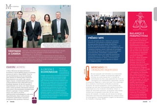 10 Conexão 	 Conexão 11
O Sebrae-SP fechou 2012 com
saldo positivo de iniciativas
pró-empreendedorismo. Foram
atendidos mais de 420 mil
empreendedores individuais e
micro e pequenas empresas em
todo o estado. Foram aplicados
mais de 4.500 cursos, mais de
313 mil horas de consultorias
e 13 mil palestras, oficinas e
seminários realizados.
Em 2012, o Sebrae-SP também
ajudou os empreendedores
paulistas a inovarem seus
processos. Cerca de 20 mil
empresas utilizaram as soluções
de inovação da entidade. Um
dos destaques foi o Programa
Agente Local de Inovação, lançado
no ano e que já acompanhou
1.300 empresas. Por intermédio
dele, o Sebrae-SP promove a
inovação das empresas por meio
de agentes locais. Em 2013, o
trabalho prossegue. Ao todo, são
300 agentes locais de inovação
bolsistas capacitados pelo
Sebrae-SP percorrendo as
indústrias de pequeno porte de
São Paulo. Entre as ações de
políticas públicas, o Sebrae-SP
encerrou o ano comemorando
a marca de 75 municípios
com a Lei Geral implantada
e a formalização de 250 mil
empreendedores individuais.
No ano passado, até novembro, no acumulado
dos últimos 12 meses, os pequenos negócios
tiveram um saldo líquido de 1,3 milhão de
contratações no País, uma expansão de 3,57% do
contingente de trabalhadores registrados. Dentre
os pequenos negócios, o setor que mais criou empregos
foi o comércio, crescimento atribuído ao período
de festas. No recorte geográfico, houve aumento de
emprego em três das cinco grandes regiões brasileiras,
destacando-se a Sul, Sudeste e Nordeste. Foram 11
meses de resultados positivos, alcançando uma média
mensal que ultrapassa a casa dos 100 mil novos
postos de trabalho. Os dados são de estudo do Sebrae
elaborado com base nas informações do Cadastro Geral
de Empregados e Desempregados (Caged), do Ministério
do Trabalho e Emprego (MTE).
Em tempos
que se discute
a necessidade de
racionamento de
energia, uma boa nova.As empresas de pequeno
e médio portes poderão economizar energia
e água, por meio do software Avalie, lançado
pela Eletrobras através da Procel Indústria e do
Sebrae, em um projeto que levou um ano para
ser desenvolvido e recebeu investimentos de
R$ 28 mil, sendo R$ 20 mil da Eletrobras. Com
o levantamento preliminar dos dados sobre
os níveis de eficiência no uso desses recursos,
o sistema permite que os empreendedores
planejem os gastos e identifiquem potenciais
de conservação, aumentando a competitividade.
O programa pode ser baixado no site do Sebrae
Nacional. http://bit.ly/XeJeJ3
A ordem é
economizar
Mmicro e pequenas
Clicou, achou
O Banco Nacional de Desenvolvimento
Econômico e Social (BNDES) lançou na primeira
semana de janeiro o Mais BNDES. Trata-se
de uma ferramenta no site da instituição
para orientar os clientes sobre a forma de
financiamento e seu perfil. Com apenas
alguns cliques, o empreendedor pode buscar
os financiamentos mais adequados para a
finalidade desejada. Ao fim da consulta, é
disponibilizado um roteiro com dados básicos
sobre a linha escolhida, informando taxas de
juros, prazo e documentação necessária para
efetuar a operação. O banco também
lançou um canal no YouTube
(www.youtube.com/bndesgovbr) onde serão
disponibilizados vídeos institucionais,
campanhas publicitárias e pequenos
programas sobre produtos e serviços.
Em 10 de dezembro de 2012, o Sebrae-SP e parceiros
reuniram-se para premiar as empresas vencedoras
da etapa paulista da quinta edição do MPE Brasil –
Prêmio de Competitividade para Micro e Pequenas, um
reconhecimento às iniciativas, ações e atividades das micro
e pequenas empresas, quanto à aplicação de tecnologias
e aos métodos de gestão que tenham promovido ganhos
de produtividade, rentabilidade e competitividade.
Doze empresas tiveram suas trajetórias empresariais
reconhecidas em 2012. Nesta edição, 20.374 empresas
paulistas inscreveram-se. Destas, 2.550 alcançaram
os requisitos necessários para seguirem na disputa
e 17 chegaram à final.
Prêmio MPE
Mercado de
trabalho aquecido
Foto:RicardoLima/LUZ
Foto:MarioMirandaFilho/LUZ
Direção do Sebrae-SP, Bruno Caetano (superintendente),
Alencar Burti (presidente do Conselho Deliberativo) e Ivan
Hussni (diretor técnico), com Rosangela De Pintor, cliente
do Sebrae-SP que foi contar sua experiência no evento
Representantes das 12 empresas vencedoras do evento
Vestindo
a camisa
Cerca de 1.100 colaboradores do Sebrae-SP participaram da reunião
Jeito Sebrae-SP de Ser realizada no Hotel Royal Palm Plaza, em
Campinas, em 17 de dezembro.
Único evento que reúne todos os colaboradores do estado, teve na
abertura a palavra da diretoria e presidência. O encontro contou ainda com as palestras de
Carlos Massa, o Ratinho, que lembrou que o Sebrae-SP ajuda a tornar realidade o sonho de
empreender, e Leila Navarro, consultora motivacional.
Balanço e
perspectivas
 