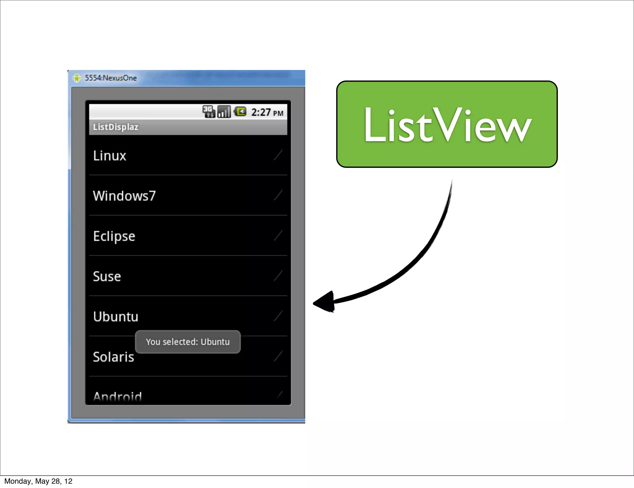ListView




Monday, May 28, 12
 