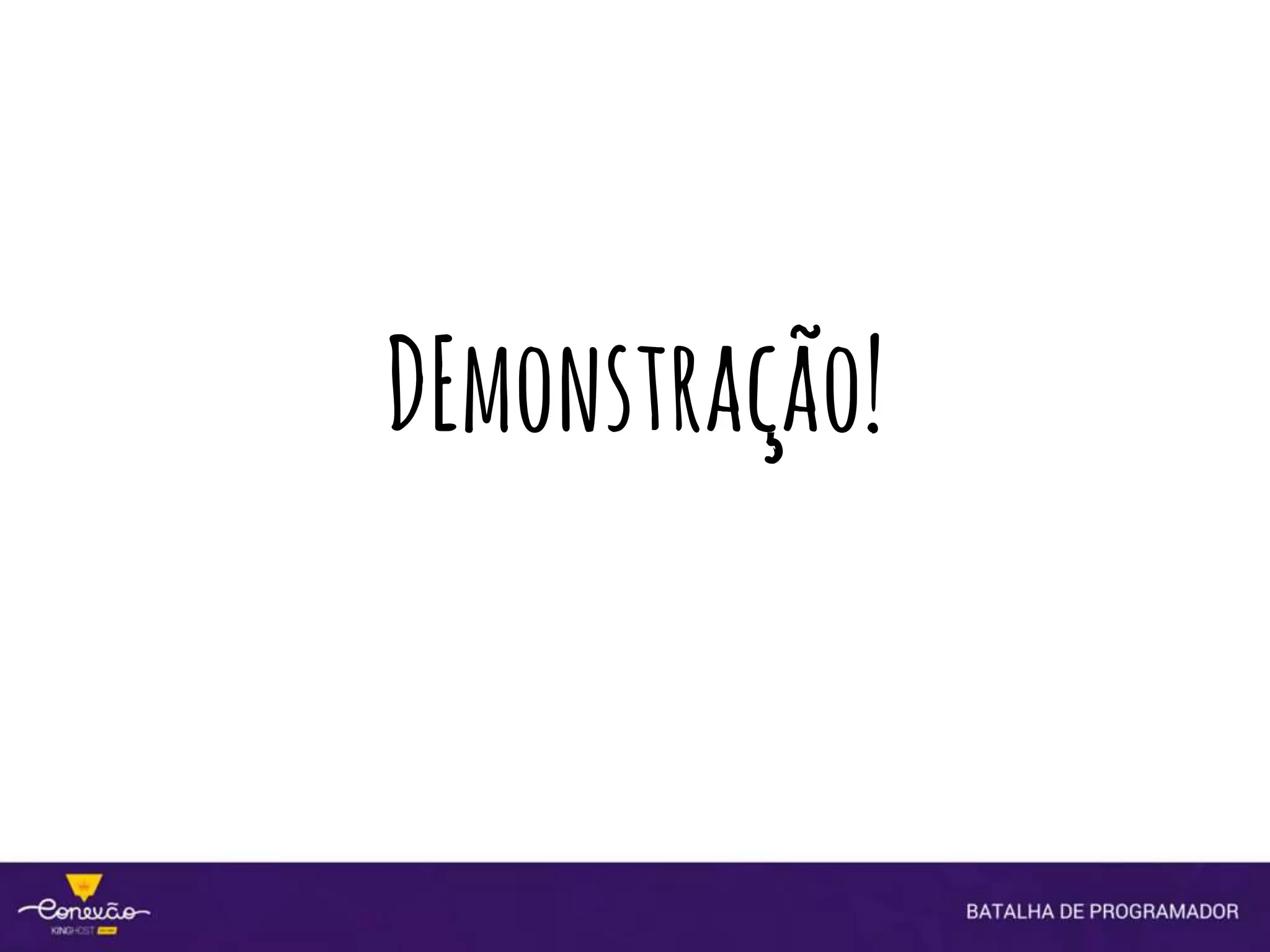 DEmonstração!
 