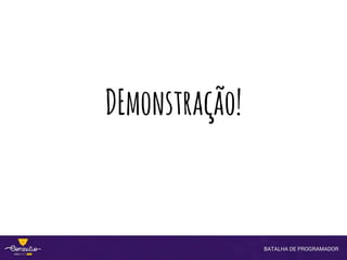 DEmonstração!
 