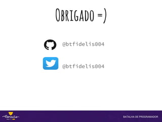 Obrigado=)
@btfidelis004
@btfidelis004
 