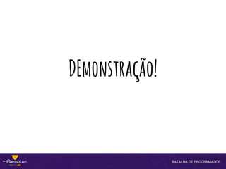 DEmonstração!
 