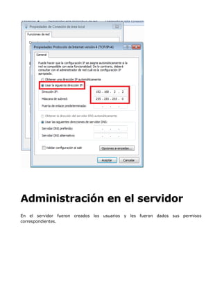 Administración en el servidor
En el servidor fueron creados los usuarios y les fueron dados sus permisos
correspondientes.
 