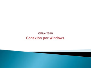 Conexión por Windows
 