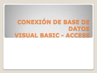 CONEXIÓN DE BASE DE DATOS VISUAL BASIC - ACCESS 