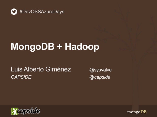 Conexión de MongoDB con Hadoop - Luis Alberto Giménez - CAPSiDE # ...