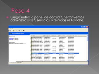 Paso 4Luego entras a panel de control \ herramientas administrativas \ servicios  y reinicias el Apache.