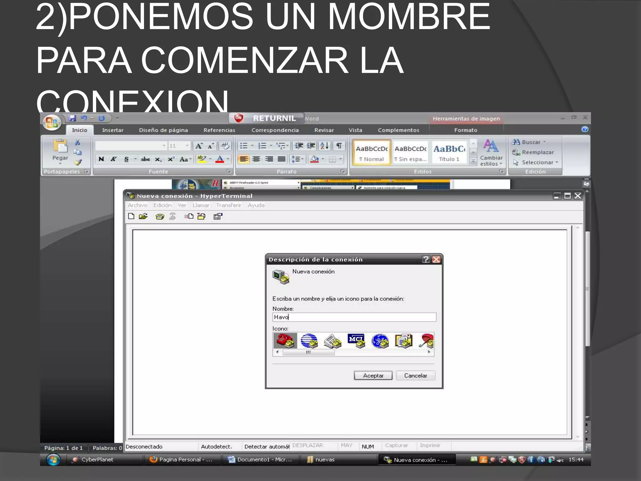 2)PONEMOS UN MOMBRE
PARA COMENZAR LA
CONEXION