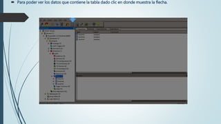  Para poder ver los datos que contiene la tabla dado clic en donde muestra la flecha.
 