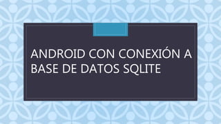 Conexion de base de datos sqlite | PPTX