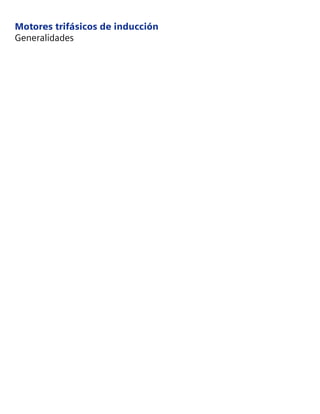 Motores trifásicos de inducción
Generalidades
 
