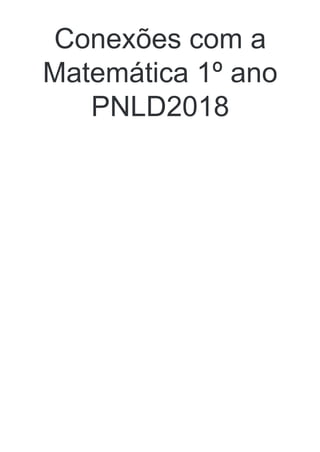 Conexões com a
Matemática 1º ano
PNLD2018
 