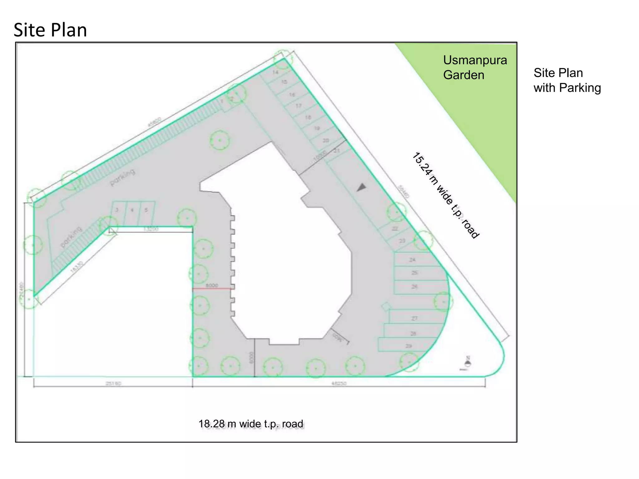 Site Plan
Usmanpura
Garden

18.28 m wide t.p. road

Site Plan
with Parking

 