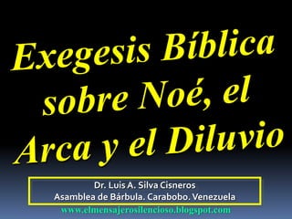 Dr. Luis A. Silva Cisneros
Asamblea de Bárbula. Carabobo.Venezuela
www.elmensajerosilencioso.blogspot.com
 
