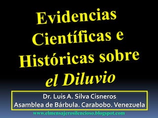 Dr. Luis A. Silva Cisneros
Asamblea de Bárbula. Carabobo.Venezuela
www.elmensajerosilencioso.blogspot.com
 