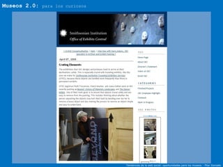 Museos 2.0:   para los curiosos




                                  Tendencias de la web social: oportunidades para los museos - Pilar Gonzalo
 