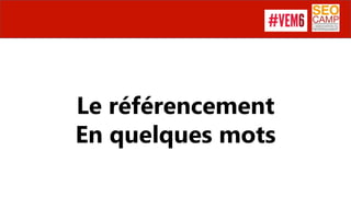 Le référencement
En quelques mots
 