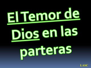 El Temor de Dios en las parterasLASC