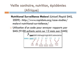 Nutritional Surveillance Malawi (Unicef/Rapid SMS,
   2009) : http://www.rapidsms.org/case-studies/
   malawi-nutritional-...