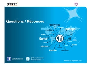 Questions / Réponses




                    @GemaltoFrance
   Gemalto France
                    #ConfGemalto     Mercred...
