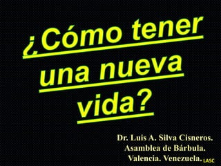 Dr. Luis A. Silva Cisneros.
 Asamblea de Bárbula.
   Valencia. Venezuela. LASC
 