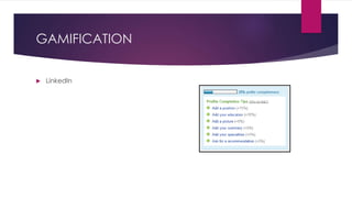 GAMIFICATION
 LinkedIn
 