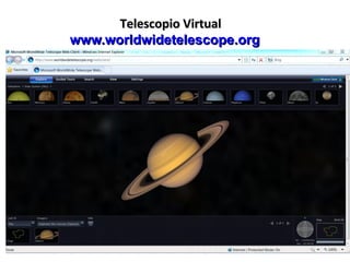Telescopio Virtual
www.worldwidetelescope.org

 