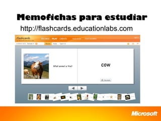 Memofichas para estudiar
http://flashcards.educationlabs.com
 
