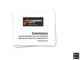 ConférenceComment développer son C.A en combinant le référencement naturel et le marketing Social ? 13 Septembre 2011 