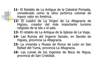 <ul><li>11-  El Retablo de La Antigua de la Catedral Primada, considerado como la obra pictórica colonial de mayor valor e...