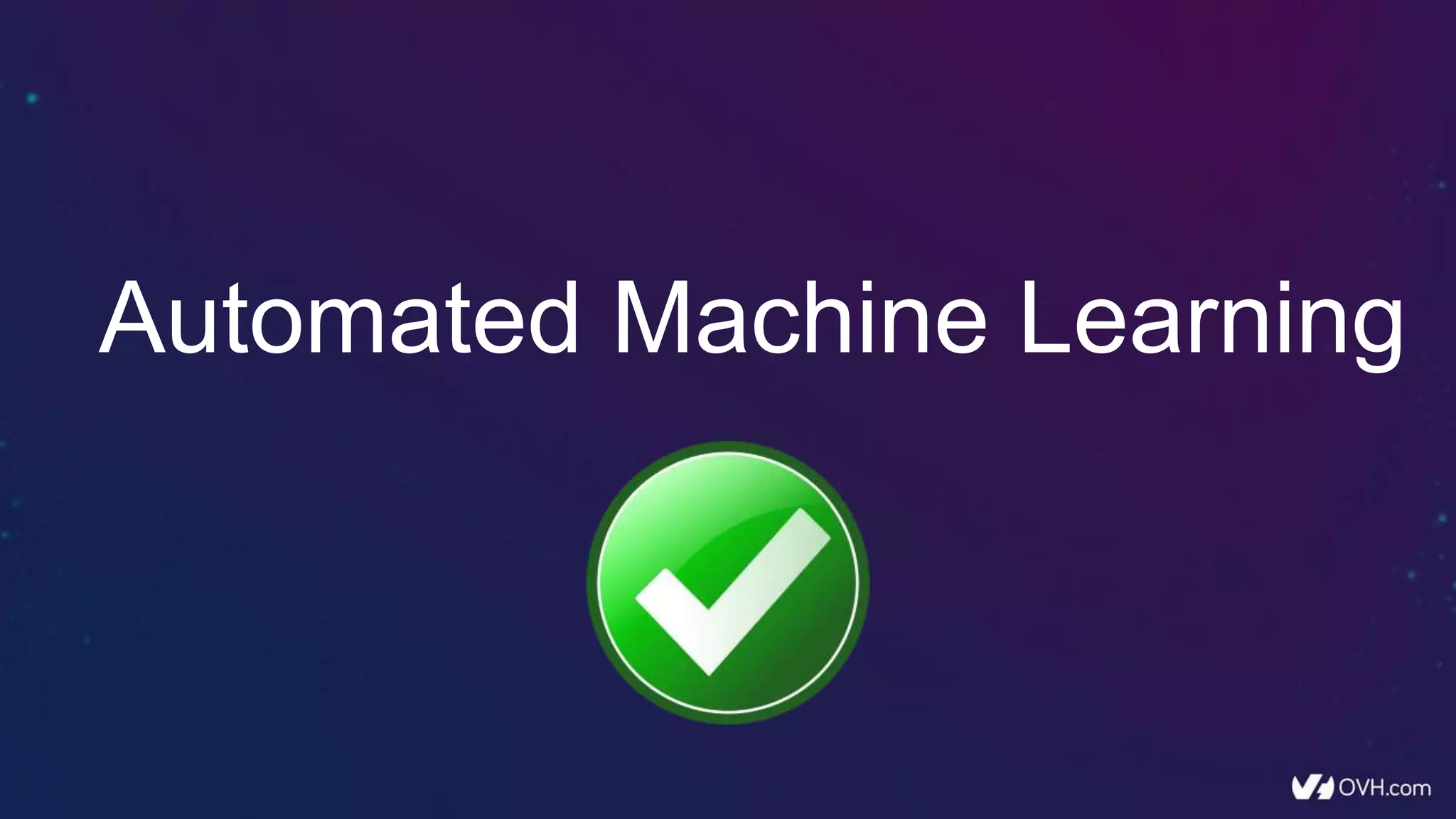 Automated Machine Learning
 