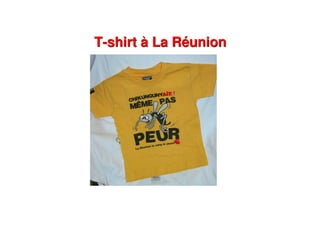T-shirt à La RéunionT-shirt à La Réunion
 