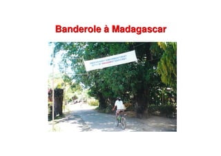 Banderole à MadagascarBanderole à Madagascar
 