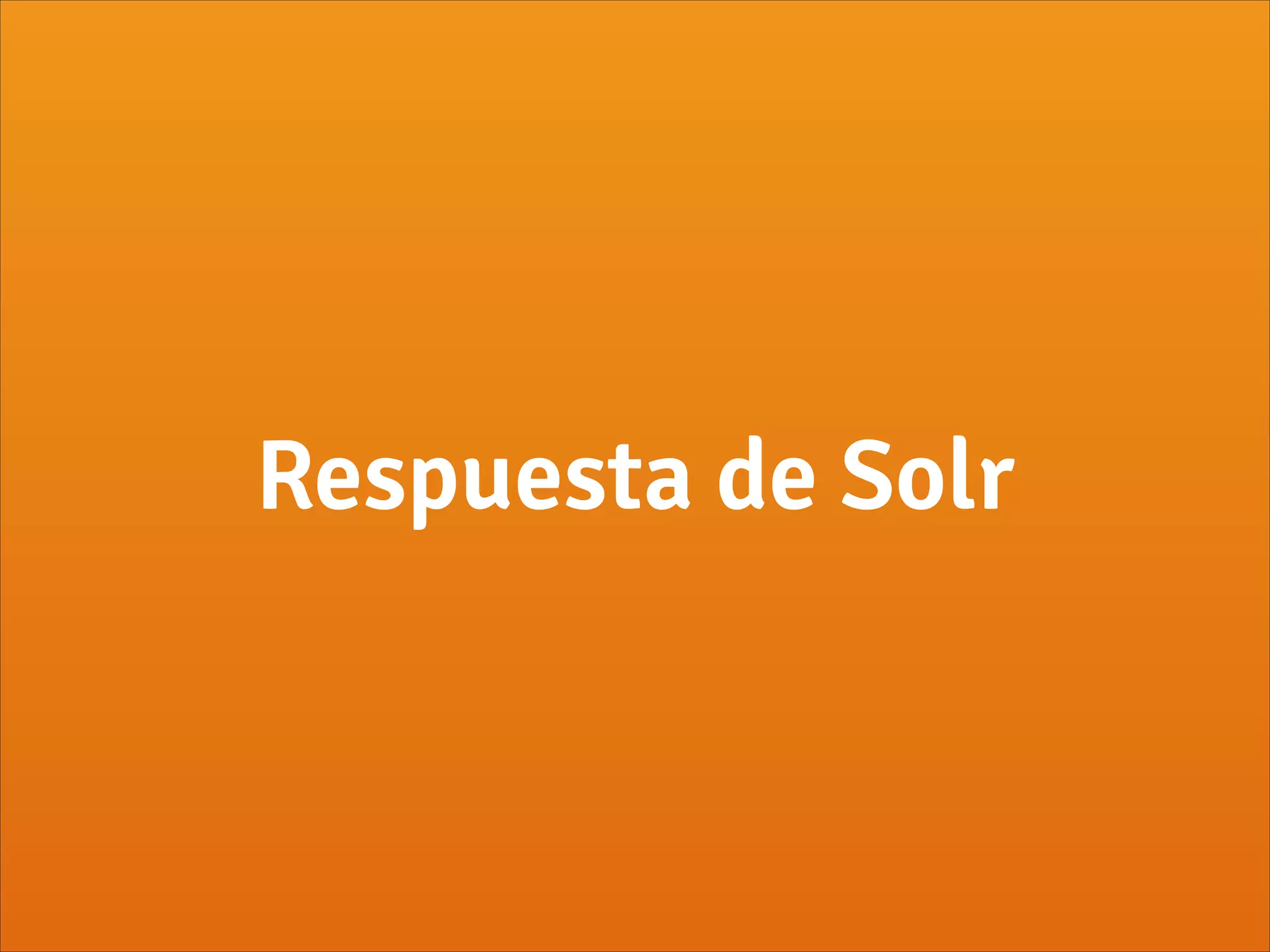 Respuesta de Solr
 